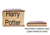 Harry Potter Harry Potter if voldemort used a glock instead of a wand