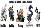 GO READ WITCH HAT ATELIER, WE HAVE Daddy Daddy Daddy _ Furry