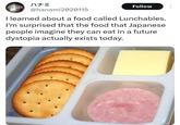 ハナミ @hanami2020115 Follow I learned about a food called Lunchables. I'm surprised that the food that Japanese people imagine they can eat in a future dystopia actually exists today.