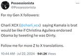 Possessionista @Possessionista For my Gen X followers: Charli XCX (@charli_xcx) saying Kamala is brat would be like if Christina Aguilera endorsed Obama by tweeting he was Dirrty. Follow me for more Z to X translations. 10:44 AM Jul 22, 2024 941.2K Views