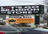 LET'S GO BRANDON *STORE** Coming Soon SPIRIT HALLOWEEN P