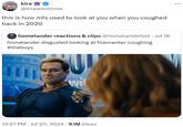 kira →→ @kirawontmiss this is how mfs used to look at you when you coughed. back in 2020 homelander reactions & clips @homelanderbot • Jul 18 homelander disgusted looking at firecracker coughing #theboys 12:27 PM Jul 20, 2024 · 9.1M Views • ...