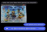 why do you like this game so much? PlayStation.2 4. CERO SEME DISNE COLARMENX KINGDOM HEART FINAL MIX++ i'm glad you asked +||+||||||||||+||||||||| ' • 13:07:00