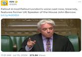 IGN @IGN Fallout 4 mod Fallout London's voice cast now, bizarrely, features former UK Speaker of the House John Bercow. bit.ly/4d0IDJI • 11:31 AM Jul 15, 2024 · 273.8K Views ...