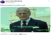 MINDFUZ I'm in Your MindFuZz @_mindfuzz Fallout London is pretty cool! HP Prince Philip: What's the matter smoothskin, never seen a ghoul before? 12:39 PM ⚫ Jul 25, 2024 · 22K Views . AP CND 14/1516