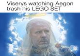 Viserys watching Aegon trash his LEGO SET HOUSE DRAGON MEMES