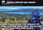 r/Hololive Jesus Christ go outsi- 12 Awards I took Danchou on a hike E Oh nevermind. You appear to have already done that. Enjoy your hike with your waifu.