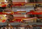 RO EF F--- YOU nobody nobody 0 YAL ESS nobody nobody nobody F--- YOU NOT YOU nobody Everyone YOU'RE COOL! nobody