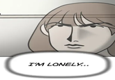 I'M LONELY...
