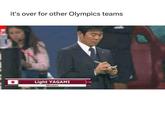 it's over for other Olympics teams Light YAGAMI Allenatore