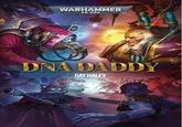 WARHAMMER 40.000 DNA DADDY GAY HALEY