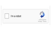 I'm a robot notACaptcha Privacy - Terms