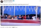 Harrison Faulkner @Harry__Faulkner W-- is going on at the Olympics opening ceremony? 川 川 3:34 PM · Jul 26, 2024・5.5M Views