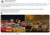 AukeHoekstra @AukeHoekstra 8 ... Some are angry about the "anti-Christian depiction of the last supper" at the Olympic Opening ceremony. (@elonmusk and @realDonaldTrump among others) A Dutch art historian explains it's not the last supper but a Dutch painting of the Olympic gods. And I explain what I loved. . 10:33 AM ⚫ Jul 28, 2024 9.3M Views .