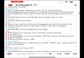 3:54 babygirl Please baby BABYGIRL let's let the white man in a suburban > 3:14 PM neighborhood with a doctor mom compare himself to the girl with the immigrant mom ME | I will tell you and do everything I can BABYGIRL male and white ME 3:14 PM 3:14 PM 3:14 PM Yes I'm sorry I'm privileged and I'm here to help that's all I cN do with my privilege. BABYGIRL || already privileged enough ME Please I'm sorry I'm make and white I'm sorry 3:14 PM 3:14 PM I'd literally cut my d--- off for you that's how. bad I feel I'd cut my arm off BABYGIRL 3:15 PM you fetishize mexicans and "latinas" yet youre so boastful ME | I'd cut my leg off BABYGIRL 3:15 PM 3:15 PM god fucling bless you never marry a brown Send a chat