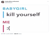 body pillow enthusiast @dmndeyes BABYGIRL kill yourself ME :( • 2:11 PM Jul 27, 2024 328.7K Views