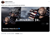 glenn bauer @bauermoment when you take one bomb ass photo ONE MANS BATTLE AS A BLACK CONSERVAT WHY I COULDN'T STAY SILENT RIS JR. J. HARRIS JR. ☑ David J Harris Jr @DavidJHarrisJr 3:44 AM ⚫ Jul 29, 2024 417.6K Views ...