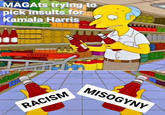 MAGAts trying to pick insults for Kamala Harris CBDSM RACISM CBDSM MISOGYNY