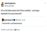 peanuts gang terry @terry_was_taken kd is a first ballot posters hall of fame candidate. i could argue basketball is his second best skill Kevin Durant BIUFORIOM @KD Trey 5 Jul 25 I tried Jennifer x.com/bleacherreport... 7:44 PM Jul 25, 2024 1,357 Views