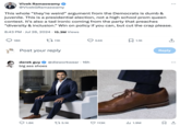Vivek Ramaswamy @VivekGRamaswamy This whole "they're weird" argument from the Democrats is dumb & juvenile. This is a presidential election, not a high school prom queen contest. It's also a tad ironic coming from the party that preaches "diversity & inclusion." Win on policy if you can, but cut the crap please. 8:43 PM ⚫ Jul 28, 2024 15.3M Views 18K 11K Post your reply derek guy big ass shoes @dieworkwear • 16h 54K ☐ 1.1K 1.8K 15.1K 113K III 1.9M Reply ... ...