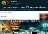 JULE$ @lilbabyjx men shorter than 5'9 are useless 9:05-03 Apr 20 - Twitter for iPhone Danny DeVito / Height 4' 10" THE LION, THE WITCH AND THE AUDACITY OF THIS B 3