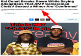 Kai Cenat Breaks Down While Saying Allegations That AMP Cameraman ChrisV Sexted a Minor Are 'Confirmed' "I'm not associating myself with him," Cenat said of Chrisnxtdoor. "He's not associated with me, I'm not associated with him." BY COMPLEX STAFF f X ด July 30, 2024 COMMENT This is NOT "ChrisV" in pic Seachy Gilbert Flores/Penske Media via Getty Images