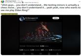 r/Gamingcirclejerk • 19 hr. ago Ok-Tennis330 Jerking Master / Hasan Piker the Goat "Uhm guys... you don't understand... Me texting minors is actually a chess move... you don't understand it... yeah yeah, now who wants to see me play Elden Ring?" CHECK THEIR HARD DRIVES Dr Disrespect ❤ @DrDisrespect Follow 11:12 AM - 7/31/24 From Earth 8.9M Views 2.2K Reposts 4.3K Quotes 48K Likes 3.3K Bookmarks 27 - ↑
