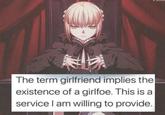 be my girlfoe The term girlfriend implies the existence of a girlfoe. This is a service I am willing to provide.
