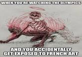 WHEN YOU'RE WATCHING THE OLYMPICS AND YOU ACCIDENTALLY GET EXPOSED TO FRENCH ART
