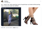 Nathan @muglerize ms. "what i do" lady wearing a pair of qupid lace-up heels while posing near a tree and trash bin (2022) what i do • 9:49 AM ⚫ Jul 30, 2024 47.2K Views •