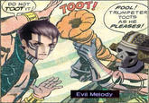 DO NOT TOOT IT! TOOT! Evil Melody FOOL! TRUMPETER TOOTS AS HE PLEASES!