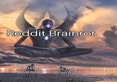 Reddit Brainrot Twitter TikTok Brainrot Brainrot