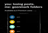 A you: losing posts. me: goonmark folders Available to X Premium users Bookmarks X 86 ☑ p--- p--- p--- p--- > > >
