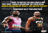 " LYLES:I HAVE TO WATCH THE NBA FINALS AND THEY HAVE 'WORLD CHAMPION' ON THEIR HEAD. WORLD CHAMPION OF WHAT? THE UNITED STATES? LL " DURANT: SOMEBODY HELP THIS BROTHER. ESTE (VIA EUROSPORT) 6 PayPal USA TDK LYLES BUDAPEST 23 PHY 3: BF