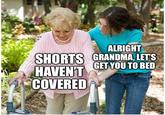 Retailers On Gamestop ALRIGHT SHORTS GRANDMA, LET'S GET YOU TO BED HAVEN'T COVERED