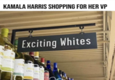 KAMALA HARRIS SHOPPING FOR HER VP Exciting Whites No IVIN S CHABLIS LIVING LIVIN LIVE GFLAY ROUTEET