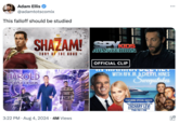 Adam Ellis @adamtotscomix This falloff should be studied SHAZAM! SPYC FURY OF THE GODS SPYKIDS ARMAGEDDON HAROLD AND THE PURPLE CRAYON • 3:22 PM ⚫ Aug 4, 2024 .4M Views OFFICIAL CLIP BESTET WITH RFK JR. & CHERYL HINES Sweepstakes FEATURING SPECIAL GUESTS HOLLYWOOD SUPERHERO FAN FAVORITE ACTOR ZACHARY LEVI HILARIOUS AND PROVOCATIVE COMEDIAN TIM DILLON ...