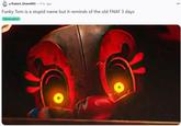 u/Rabbit Slide4893 .9 hr. ago Funky Tom is a stupid name but it reminds of the old FNAF 3 days Observation ...