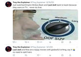 C Trey the Explainer @Trey_Explainer - 6/15/20 Just watched Empire Strikes Back and Last Jedi back to back because they were on TV... never do that. Medium Small Larg OOF SIZE 8 2712 275 山 Trey the Explainer @Trey_Explainer - 3/1/20 ☐ ↑ Last Jedi and Rise are crappy movies with godawful writing, say it w no need to split hairs 1 山 ↑