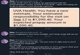 Neer @dragoneer.bsky.social . 1d Really? $1.6K JUST for a follow-up appointment with the pulmonologist? I mean, at least it's not $25K... again, but trying not to die in America is just absurdly expensive. UVA Health: You have a new estimate. Your estimated responsibility for the visit on Sep 17 is $1,590.40. Your expected prepay amount is $1,590.40. 429 112 641 Neer @dragoneer.bsky.social . 2d been coughing for four hours straight, can't sleep, lungs will eat me 口 33 10 111 Neer @dragoneer.bsky.social . 2d hospital called me to be like, "can you come in right now to see if you qualify for medicaid?" no, too sick "okay, well, you're being uncooperative so we're going to close your account to see if you quality for financial assistance." Okay, f--- you too, UVA. 0 17 24 126