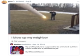 Wobby Killing His Neighbor With a Missile meme gote @t3ated · Aug 8 I blow up my neighbor 9.3K views Wobby @w0bbby - Sep 19, 2023 GIF My profile picture is supposed to be animated, but Elon hasn't made that a paid feature yet By @RoxxieKitsune