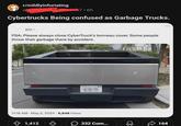r/mildlyinfuriating 67.6h Cybertrucks Being confused as Garbage Trucks. @bi.c PSA: Please always close CyberTruck's tonneau cover. Some people throw their garbage there by accident. 11:16 AM May 2, 2024 6,848 Views 1,412 ☐ 332 Com... 164