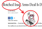 Botched Iraq Arms Deal Is D BY BOB DROGIN OCT. 4, 2003 12 AM PT f TIMES STAFF WRITER WASHINGTON - North Kor $10 million in an aborted deal to g Il bilke _ballistic missile