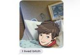 I lived bitch