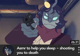 77 26:31 Asmr to help you sleep - shooting you to death