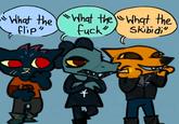 "What the "What the "What the flip" 又 f---" Skibidi *