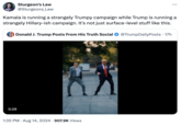 WYP Sturgeon's Law @Sturgeons_Law Kamala is running a strangely Trumpy campaign while Trump is running a strangely Hillary-ish campaign. It's not just surface-level stuff like this. Donald J. Trump Posts From His Truth Social @TrumpDailyPosts ⚫ 17h 0:29 1:35 PM • Aug 14, 2024 907.9K Views