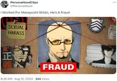 PersonaHoodClips @PersonaHood I Worked For Masayoshi Shido, He's A Fraud TA SEXUAL HARASS 正義 FRAUD 8:36 AM・Aug 10, 2024·344 Views HIGH SCHOOL ... 10000