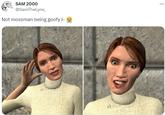 SAM 2000 @SamTheLynx_ Not mossman being goofy I-