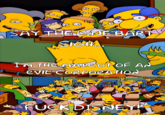 SAY THE LINE BART SIGH I'M THE MTATICOR OF AN EVIL CORPORATION Emmy 0 F--- DISNEY! I
